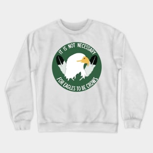 It is not necessary for Eagles to be Crows [Sioux] Crewneck Sweatshirt